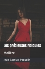 Les précieuses ridicules: Molière By Mathis Larguier (Editor), Jean-Baptiste Moliere Cover Image