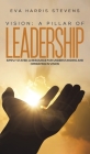 Vision: A Pillar of Leadership By Eva Harris Stevens Cover Image