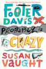 Footer Davis Probably Is Crazy By Susan Vaught, Jennifer Black Reinhardt (Illustrator) Cover Image