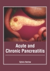 Acute and Chronic Pancreatitis By Sylvia Harlow (Editor) Cover Image