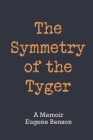 The Symmetry of the Tyger: A Memoir Cover Image