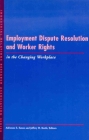 Employment Dispute Resolution and Worker Rights in the Changing Workplace: Aesthetic Alternatives for the Ends of Art (Lera Research Volume) Cover Image