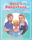Dave's Adventure to See the World Better By David Miller Cover Image