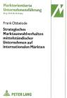 Strategisches Marktauswahlverhalten Mittelstaendischer Unternehmen Auf Internationalen Maerkten: Eine Theoretische Fundierung Und Empirische Untersuch (Marktorientierte Unternehmensfuehrung #17) By Hermann Freter (Editor), Frank Obbelode Cover Image