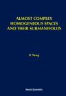 Almost Complex Homogeneous Spaces and Their Submanifolds By Kichoon Yang Cover Image