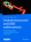 Zerebrale Aneurysmen Und Gefäßmalformationen: Behandlungsgrundlagen Und Neurochirurgische Therapie in Fallbeispielen By Thomas Kretschmer (Editor) Cover Image