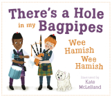 There's a Hole in My Bagpipes, Wee Hamish, Wee Hamish By Kate McLelland (Illustrator) Cover Image