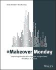 #Makeovermonday: Improving How We Visualize and Analyze Data, One Chart at a Time By Eva Murray, Andy Kriebel Cover Image