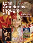 Latin Americans Thought of It: Amazing Innovations (We Thought of It) Cover Image