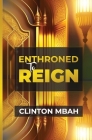 Enthroned to Reign By Clinton Mbah Cover Image