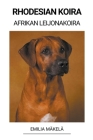 Rhodesian Koira (Afrikan Leijonakoira) By Emilia Mäkelä Cover Image