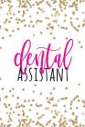 Dental Assistant: Dental Assistant Gifts, Dental Assistant Notebook, Dental Assistant Gifts For Women, Dental Gifts for Dental Assistant By Happy Eden Co Cover Image