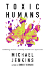 Toxic Humans: Combatting Poisonous Leadership in Boards and Organisations Cover Image