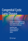 Congenital Cystic Lung Disease: Comprehensive Understanding of Its Diagnosis and Treatment from Fetus to Childhood Cover Image