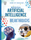 Medical Artificial Intelligence Breakthroughs By Heather E. Schwartz, Beth Hughes (Illustrator) Cover Image