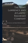 The Saint Lawrence and Atlantic Railroad Company [microform] Cover Image