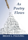 As Poetry Flows By Brian L. Pauling Cover Image