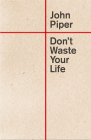 Don't Waste Your Life By John Piper Cover Image