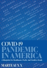 COVID-19 Pandemic In America: A Blueprint For Healthcare, Profit, And Needless Death By Marteaux X Cover Image