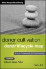 Donor Cultivation and the Donor Lifecycle Map, + Website: A New Framework for Fundraising (Wiley Nonprofit Authority) By Deborah Kaplan Polivy Cover Image