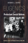 Eugenics and Protestant Social Reform By Dennis L. Durst Cover Image