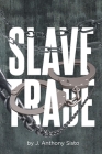 Slave Trade By J. Anthony Sisto Cover Image