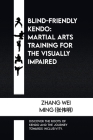 Blind-Friendly Kendo: Martial Arts Training for the Visually Impaired: Discover the roots of Kendo and the journey towards inclusivity. Cover Image