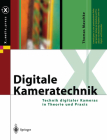 Digitale Kameratechnik: Technik Digitaler Kameras in Theorie Und PRAXIS (X.Media.Press) By Thomas Maschke Cover Image