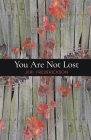 You Are Not Lost By Jeri Frederickson Cover Image