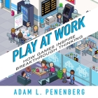 Play at Work Lib/E: How Games Inspire Breakthrough Thinking Cover Image
