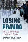 Losing Pravda By Natalia Roudakova Cover Image