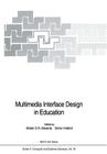 Multimedia Interface Design in Education (NATO Asi Subseries F: #76) Cover Image