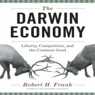 The Darwin Economy Lib/E: Liberty, Competition, and the Common Good By Robert H. Frank, Walter Dixon (Read by) Cover Image