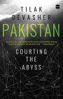 Pakistan: Courting the Abyss By Tilak Devasher Cover Image