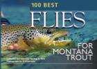 100 Best Flies for Montana Trout By Thomas R. Pero (Editor), Ted Fauceglia (By (photographer)) Cover Image