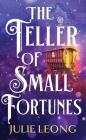 The Teller of Small Fortunes By Julie Leong Cover Image