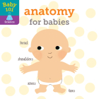 Baby 101: Anatomy for Babies By Jonathan Litton, Thomas Elliott (Illustrator) Cover Image