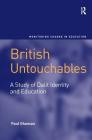 British Untouchables: A Study of Dalit Identity and Education (Monitoring Change in Education) By Paul Ghuman Cover Image