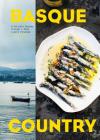 Basque Country: A Culinary Journey Through a Food Lover's Paradise By Marti Buckley Cover Image