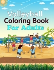 Volleyball Coloring Book For Adults: Volleyball Coloring Book For Kids Cover Image