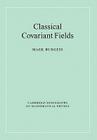 Classical Covariant Fields (Cambridge Monographs on Mathematical Physics) By Mark Burgess Cover Image