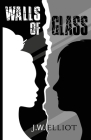 Walls of Glass By J. W. Elliot Cover Image
