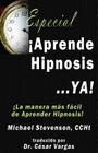Aprende Hipnosis... Ya!: La manera mas facil de aprender hipnosis! By Cesar Vargas, Michael Stevenson Cover Image