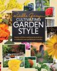 Cultivating Garden Style: Inspired Ideas and Practical Advice to Unleash Your Garden Personality Cover Image