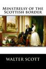 Minstrelsy of the Scottish border Cover Image