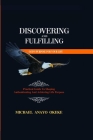 Discovering and Fulfilling God's Purpose for Your Life: Practical Guide to Shaping, Authenticating and Achieving Life Purpose Cover Image