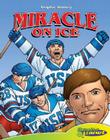 Miracle on Ice (Graphic History) By Joe Dunn, Ben Dunn (Illustrator) Cover Image