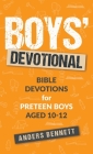 Boys Devotional: Bible Devotions for Preteen Boys Aged 10-12 By Anders Bennett Cover Image