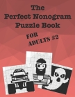 The Perfect Nonogram Puzzle Book For Adults #2 By Dave Kinzer Cover Image