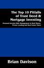 The Top 10 Pitfalls of Trust Deed & Mortgage Investing: Personal Investor Risk Management in Hard Money, Private Lending and Real Estate Notes By Brian Davison Cover Image